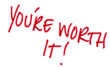 You're Worth It!